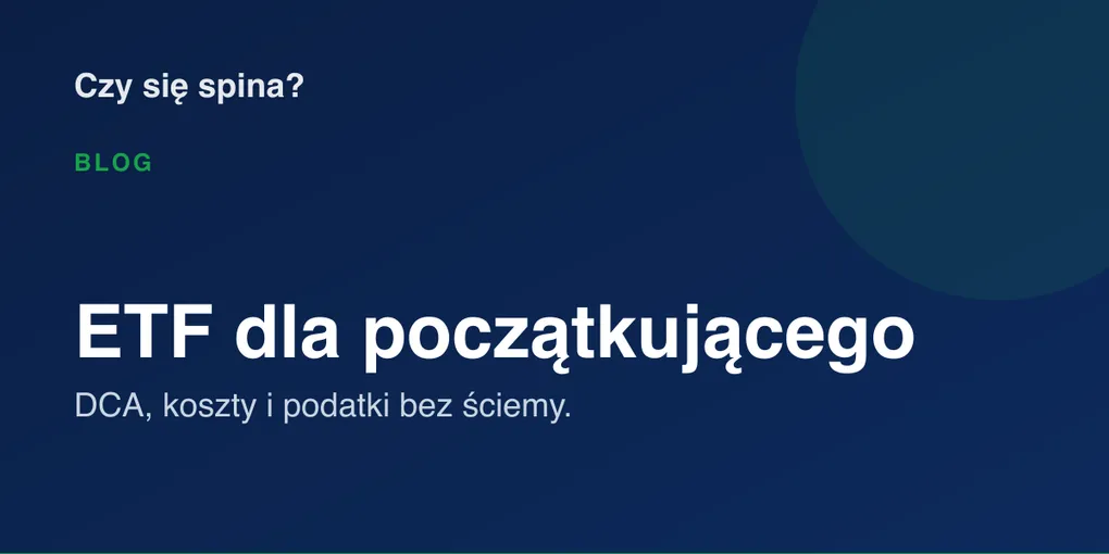 ETF dla początkującego: DCA, koszty i podatki bez ściemy
